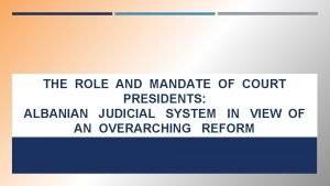 THE ROLE AND MANDATE OF COURT PRESIDENTS ALBANIAN