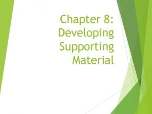 Chapter 8 Developing Supporting Material Whip Around What