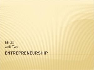 BBI 2 O Unit Two ENTREPRENEURSHIP DAY 1