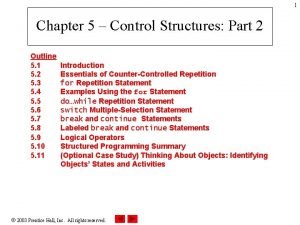 1 Chapter 5 Control Structures Part 2 Outline