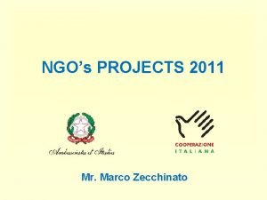 NGOs PROJECTS 2011 Mr Marco Zecchinato Projects of