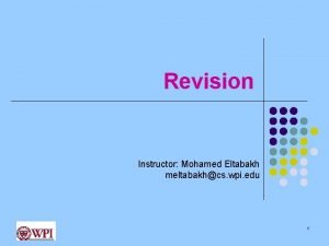 Revision Instructor Mohamed Eltabakh meltabakhcs wpi edu 1