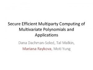 Secure Efficient Multiparty Computing of Multivariate Polynomials and