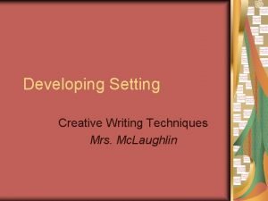 Developing Setting Creative Writing Techniques Mrs Mc Laughlin