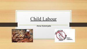 Child Labour Anna Kolomiyets What Countries Support Child