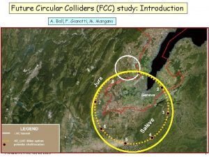 Future Circular Colliders FCC study Introduction A Ball