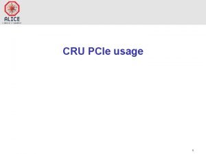 CRU PCIe usage 1 DMA engine firmware sofware