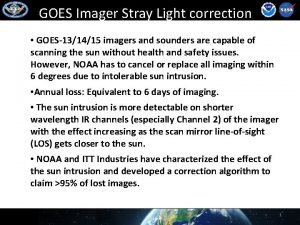 GOES Imager Stray Light correction GOES131415 imagers and