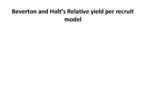 Beverton and Holts Relative yield per recruit model