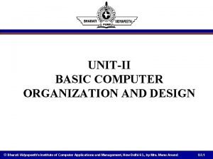 UNITII BASIC COMPUTER ORGANIZATION AND DESIGN Bharati Vidyapeeths