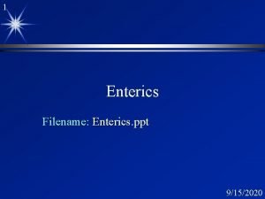 1 Enterics Filename Enterics ppt 9152020 2 Gram