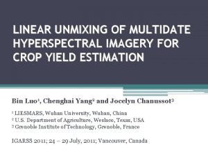 LINEAR UNMIXING OF MULTIDATE HYPERSPECTRAL IMAGERY FOR CROP