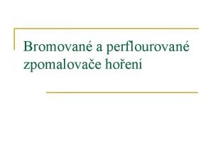 Bromovan a perflourovan zpomalovae hoen PBDE n n