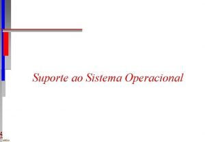 Suporte ao Sistema Operacional DI UFPE GRECO Sistema