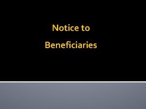Notice to Beneficiaries History In the past notice