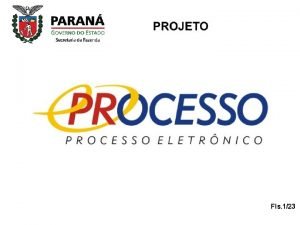 Fls 123 OBJETIVO Modernizao de processos Maior capacidade