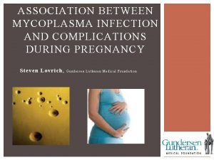 ASSOCIATION BETWEEN MYCOPLASMA INFECTION AND COMPLICATIONS DURING PREGNANCY