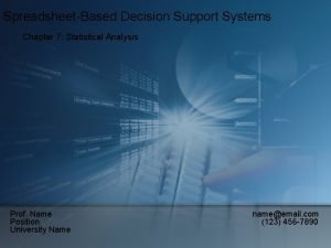 SpreadsheetBased Decision Support Systems Chapter 7 Statistical Analysis