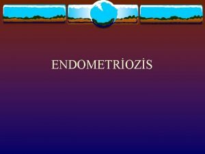 ENDOMETROZS v Tanm 1 Klinik Endometrial dokunun uterus