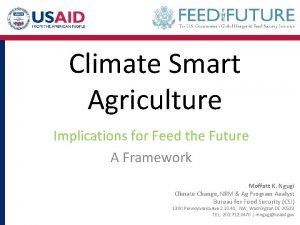 Climate Smart Agriculture Implications for Feed the Future
