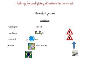 Asking for and giving directions in the street