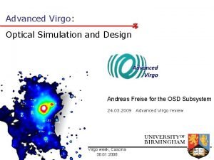 Advanced Virgo Optical Simulation and Design Andreas Freise