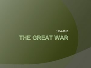 1914 1918 THE GREAT WAR Long Term Causes