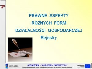 PRAWNE ASPEKTY RNYCH FORM DZIAALNOCI GOSPODARCZEJ Rejestry REJESTRACJA