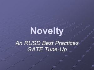 Novelty An RUSD Best Practices GATE TuneUp What