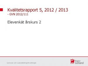 Kvalitetsrapport 5 2012 2013 GVN 2012111 Elevenkt rskurs