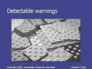 Detectable warnings Copyright 2002 Accessible Design for the