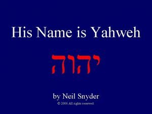 His Name is Yahweh by Neil Snyder 2006