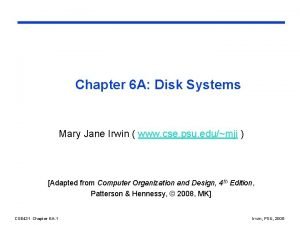 Chapter 6 A Disk Systems Mary Jane Irwin