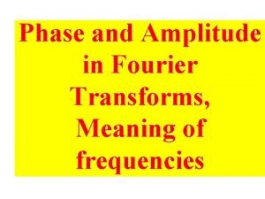 Fourier transform amplitude and phase