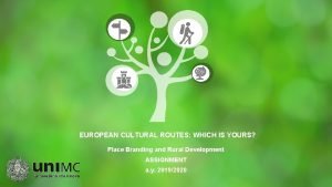 EUROPEAN CULTURAL ROUTES WHICH IS YOURS Place Branding
