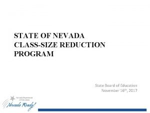 STATE OF NEVADA CLASSSIZE REDUCTION PROGRAM State Board