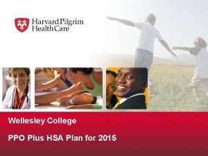 Wellesley College PPO Plus HSA Plan for 2015