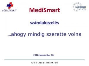 Medi Smart szmlakezels ahogy mindig szerette volna 2010