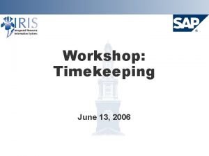 Workshop Timekeeping June 13 2006 Project Goals Implement