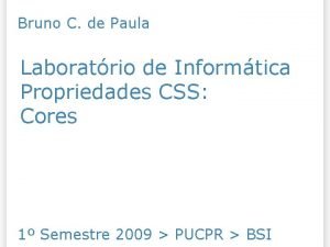 Bruno C de Paula Laboratrio de Informtica Propriedades