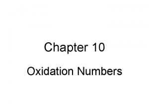 Chapter 10 Oxidation Numbers Oxidation Number The oxidation