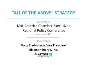 ALL OF THE ABOVE STRATEGY Presented to MidAmerica