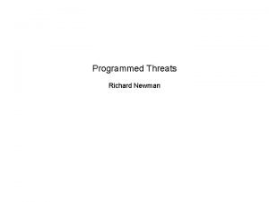 Programmed Threats Richard Newman What is a Programmed