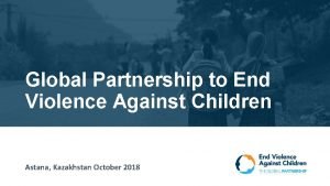 Global Partnership to End Violence Against Children Astana