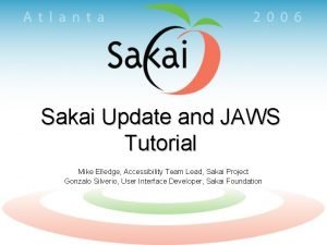 Sakai Update and JAWS Tutorial Mike Elledge Accessibility