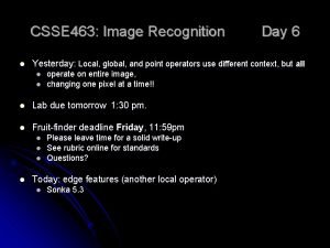 CSSE 463 Image Recognition l Yesterday Local global