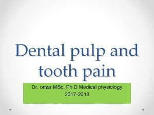 Dental pulp and tooth pain Dr omar MSc