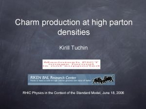 Charm production at high parton densities Kirill Tuchin