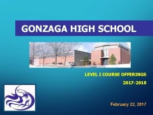 GONZAGA HIGH SCHOOL LEVEL I COURSE OFFERINGS 2017