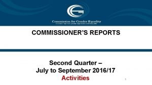 COMMISSIONERS REPORTS Second Quarter July to September 201617